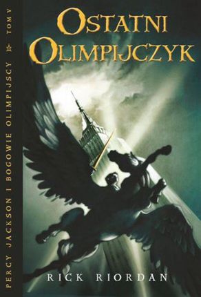 Ostatni Olimpijczyk. Tom V Percy Jackson i Bogowie Olimpijscy (E-book)