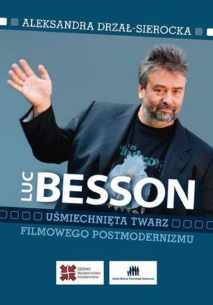 Luc Besson Uśmiechnięta twarz filmowego postmodernizmu (E-book)
