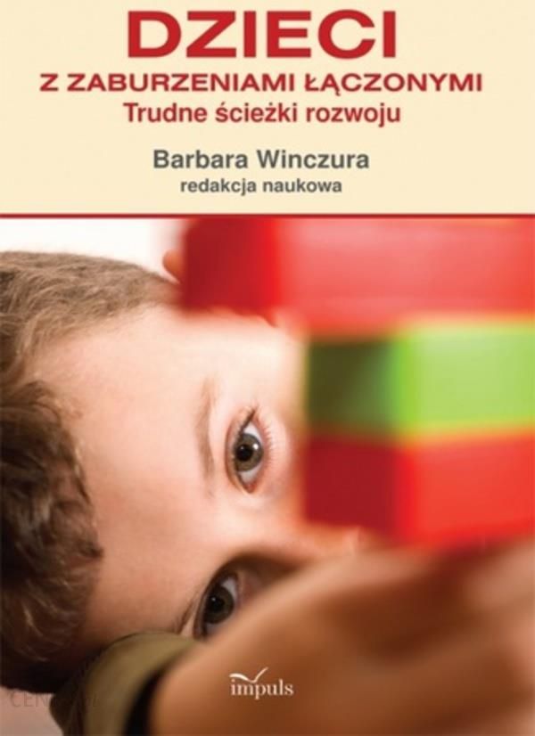 Dzieci Z Zaburzeniami łączonymi Trudne ścieżki Rozwoju Barbara Winczura E Book Ceny I 0017
