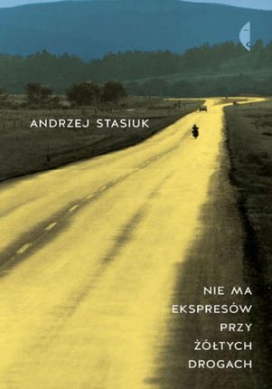 Nie ma ekspresów przy żółtych drogach - Andrzej Stasiuk (E-book)