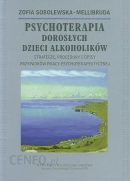Psychoterapia Doroslych Dzieci Alkoholikow Zofia Sobolewska Mellibruda E Book Ceny I Opinie Ceneo Pl