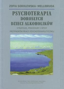 Psychoterapia Dorosłych Dzieci Alkoholików - Zofia Sobolewska-Mellibruda (E-book)