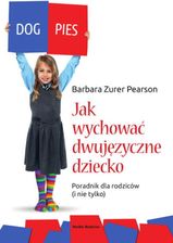Zdjęcie Jak Wychować Dziecko Dwujęzyczne. Poradnik Dla Rodziców (i Nie) (e-book) - Głowno
