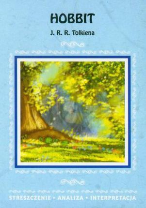 Hobbit J. R. R. Tolkiena. Streszczenie, analiza, interpretacja (E-book)
