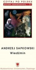 Zdjęcie Czytaj po polsku. Materiały pomocnicze do nauki języka polskiego jako obcego. T. 5: Andrzej Sapkowski: Wiedźmin Edycja dla zaawansowanych (C2) - Ząbkowice Śląskie