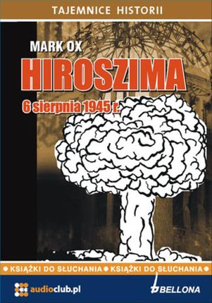 Hiroszima 6 sierpnia 1945 roku (Audiobook)