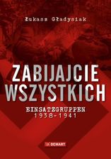 Zdjęcie zabijajcie wszystkich. Einsatzgruppen w latach 1938-1941 (E-book) - Warka