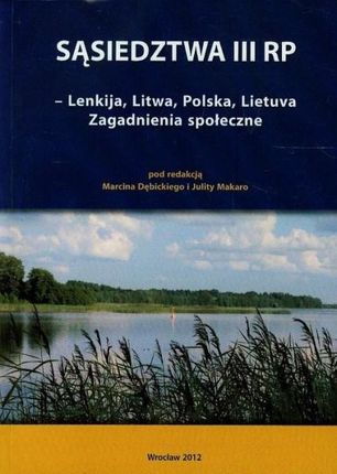 Sąsiedztwa III RP Lenkija Litwa Polska Lietuva zagadnienia społeczne.