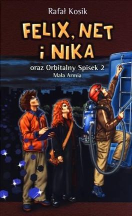 Felix, Net i Nika oraz Orbitalny Spisek 2. Mała Armia. Tom 6