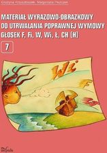 Materiał wyrazowo-obrazkowy do utrwalania poprawnej wymowy głosek f,fi,w,wi,ł,ch,h (E-book)