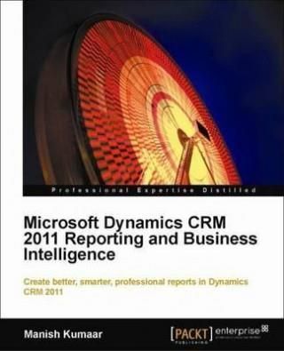 Microsoft Dynamics Crm 2011 Reporting and Business Intelligence