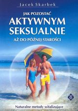 Jak pozostać aktywnym seksualnie aż do późnej starości