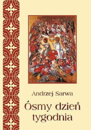Ósmy dzień tygodnia. zaświaty w wierzeniach Kościołów tradycji bizantyjskiej (E-book)