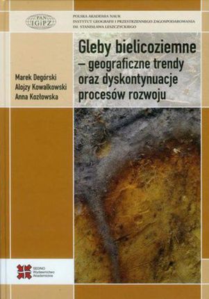 Gleby bielicoziemne geograficzne trendy oraz dyskontynuacje procesów rozwoju (E-book)