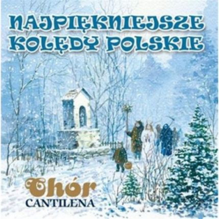 Chór Cantilena - Najpiękniejsze kolędy Polskie (CD)