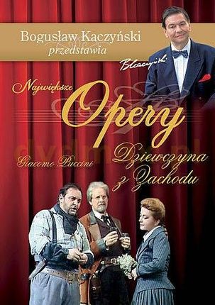 Bogusław Kaczyński Przedstawia: Opery 15: Dziewczyna z zachodu (DVD)
