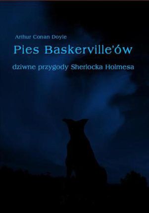 Pies Baskerville'ów. Dziwne przygody Sherlocka Holmesa (E-book)