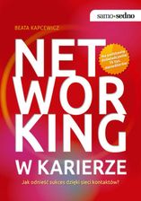 Samo Sedno - Networking w karierze. Jak odnieść sukces dzięki sieci kontaktówa (E-book)