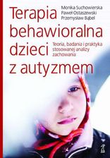 Terapia behawioralna dzieci z autyzmem. Teoria, badania i praktyka stosowanej analizy zachowania (E-book) - zdjęcie 1