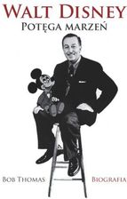 Walt Disney. Potęga marzeń (E-book) - E-biografie i dzienniki