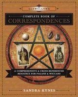 Llewellyn's Complete Book of Correspondences: A Comprehensive &amp; Cross-Referenced Resource for Pagans & Wiccans