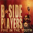 B-Side Players: Fire In The Youth [CD]