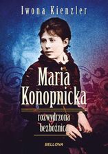 Zdjęcie Maria Konopnicka. Rozwydrzona bezbożnica (E-book) - Wrocław