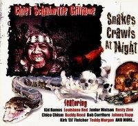 Chief Schabuttie Gilliame - Snakes Crawls At Night (CD)