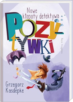 Nowe kłopoty detektywa Pozytywki - Grzegorz Kasdepke