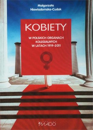 Kobiety w polskich organach kolegialnych 1919-2011