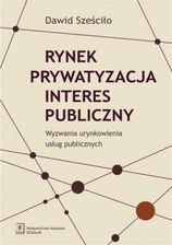 Zdjęcie Rynek, prywatyzacja, interes publiczny. Wyzwania urynkowienia usług publicznych - Wąchock