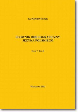 Słownik bibliograficzny języka polskiego Tom 7 (Pri-R) (E-book)
