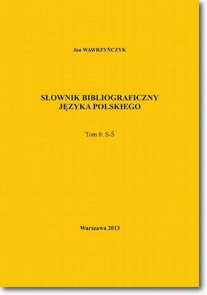 Słownik bibliograficzny języka polskiego Tom 8  (S-Ś) (E-book)