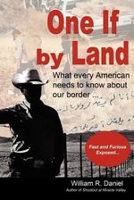 One If by Land: What Every American Needs to Know about Our Border One If by Land: What Every American Needs to Know about Our Border