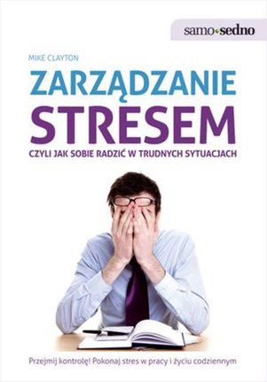 Samo Sedno - zarządzanie stresem, czyli jak sobie radzić w trudnych sytuacjach (E-book)