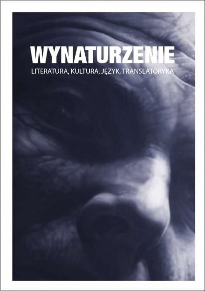 Książka Wynaturzenie Literatura Kultura Język Translatoryka Ceny I Opinie Ceneopl 5991