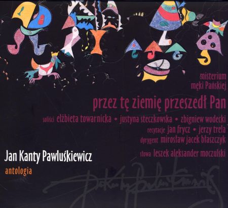 Antologia Vol. 6 - Przez Tę ziemię Przeszedł Pan - Jan Kanty Pawluśkiewicz (CD)