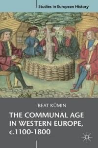 The Communal Age in Western Europe c.1100-1800