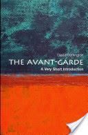 The Avant Garde: A Very Short Introduction
