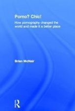 Porno? Chic!: How Pornography Changed the World and Made It a ...