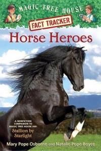 Magic Tree House Fact Tracker #27: Horse Heroes: A Nonfiction Companion to Magic Tree House #49: Stallion by Starlight