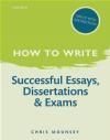 How to Write: Successful Essays Dissertations and Exams