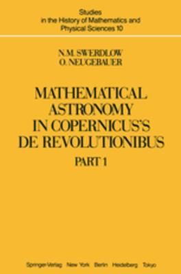 Mathematical Astronomy in Copernicus de Revolutionibus: In Two Parts