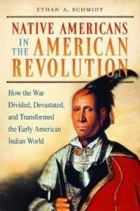 Native Americans in the American Revolution: How the War Divided, Devastated, and Transformed the Early American Indian World