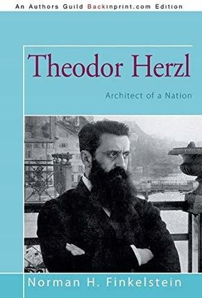 Theodor Herzl: Architect of a Nation