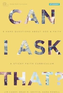 Can I Ask That?: 8 Hard Questions about God and Faith [Sticky Faith Curriculum] Student Guide