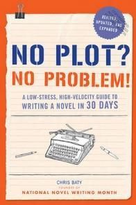 No Plot? No Problem!: A Low-Stress, High-Velocity Guide to Writing a Novel in 30 Days