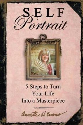 Self Portrait: 5 Steps to Turn Your Life Into a Masterpiece