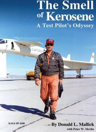 The Smell of Kerosene: A Test Pilot's Odyssey