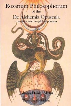 Rosarium Philosophorum: Of the de Alchemia Opuscula